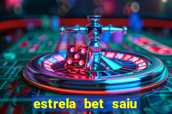 estrela bet saiu do ar